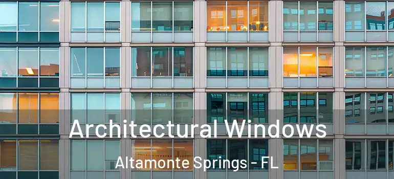 Architectural Windows Altamonte Springs - FL