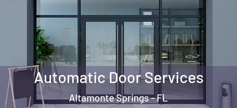 Automatic Door Services Altamonte Springs - FL