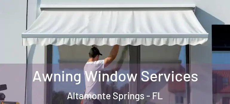Awning Window Services Altamonte Springs - FL