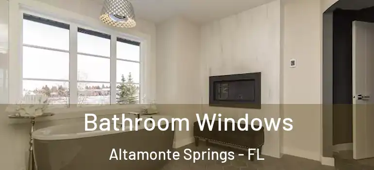 Bathroom Windows Altamonte Springs - FL