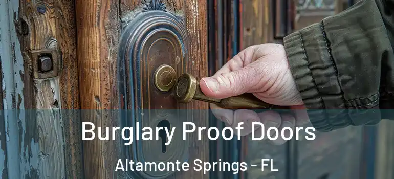  Burglary Proof Doors Altamonte Springs - FL