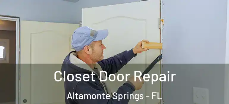 Closet Door Repair Altamonte Springs - FL