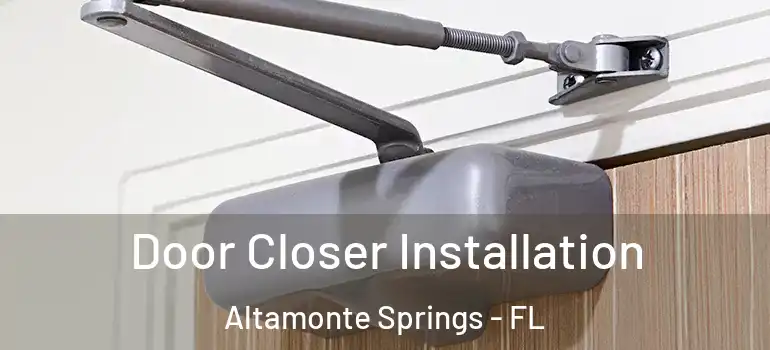 Door Closer Installation Altamonte Springs - FL