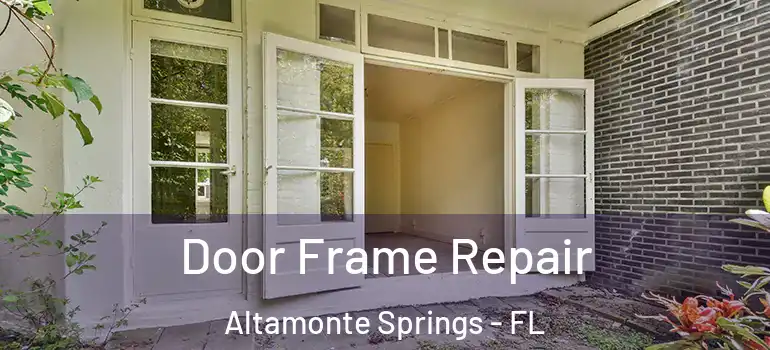 Door Frame Repair Altamonte Springs - FL