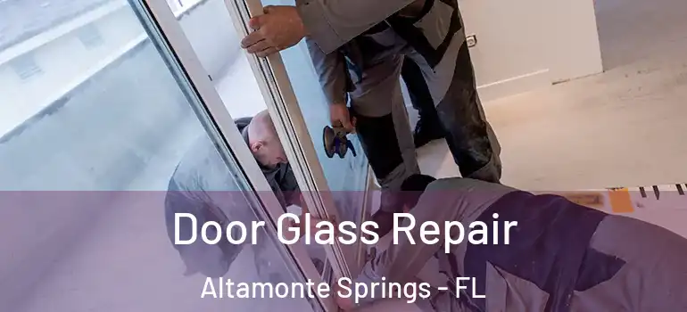 Door Glass Repair Altamonte Springs - FL