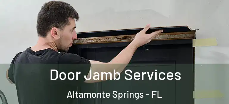 Door Jamb Services Altamonte Springs - FL