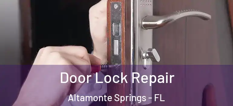 Door Lock Repair Altamonte Springs - FL
