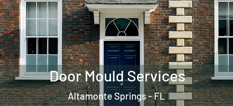 Door Mould Services Altamonte Springs - FL