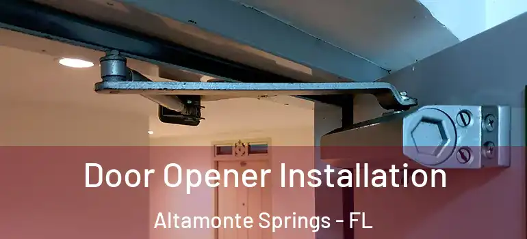Door Opener Installation Altamonte Springs - FL