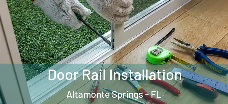 Door Rail Installation Altamonte Springs - FL