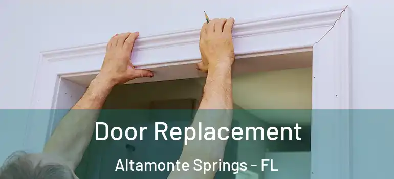 Door Replacement Altamonte Springs - FL