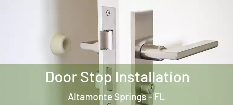 Door Stop Installation Altamonte Springs - FL