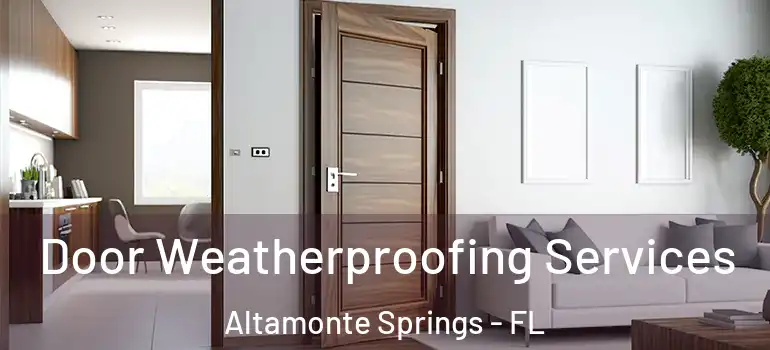 Door Weatherproofing Services Altamonte Springs - FL