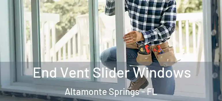 End Vent Slider Windows Altamonte Springs - FL