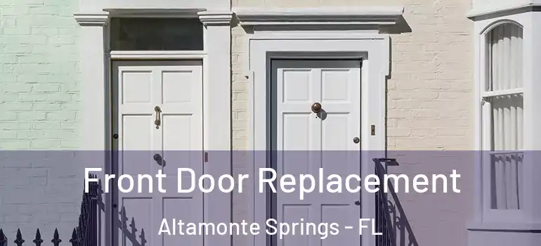 Front Door Replacement Altamonte Springs - FL