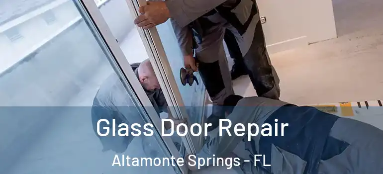 Glass Door Repair Altamonte Springs - FL