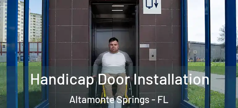 Handicap Door Installation Altamonte Springs - FL