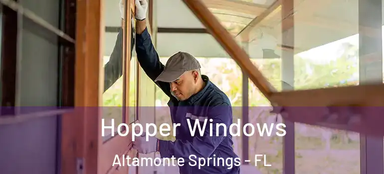 Hopper Windows Altamonte Springs - FL