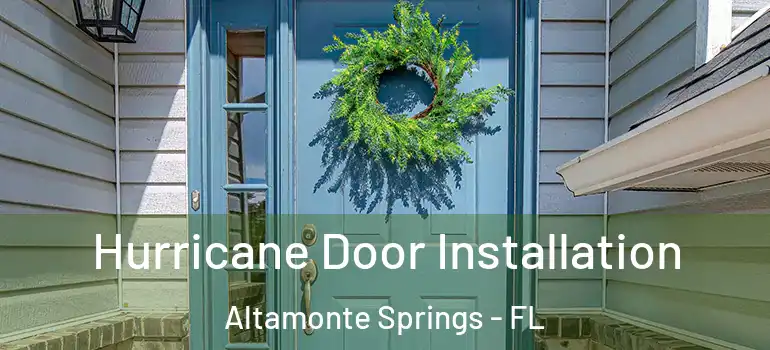 Hurricane Door Installation Altamonte Springs - FL