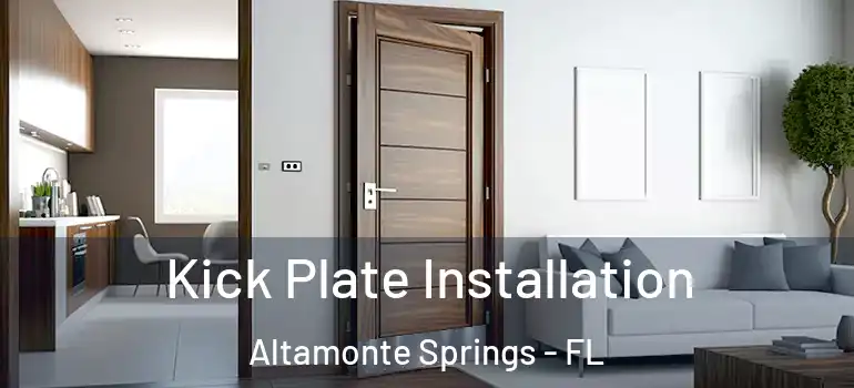 Kick Plate Installation Altamonte Springs - FL