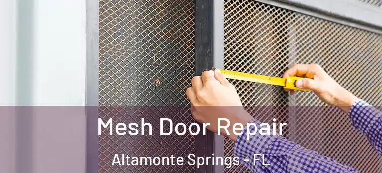 Mesh Door Repair Altamonte Springs - FL