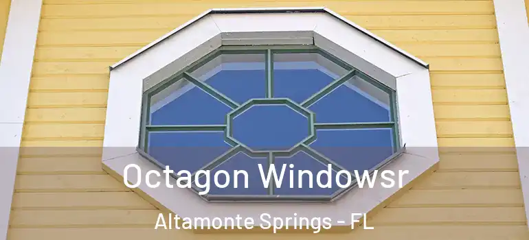 Octagon Windowsr Altamonte Springs - FL