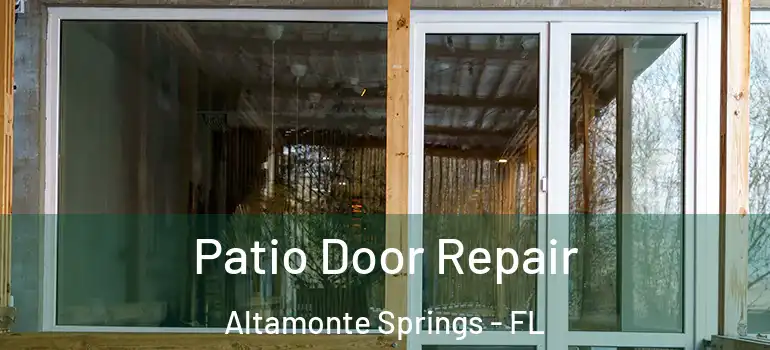  Patio Door Repair Altamonte Springs - FL