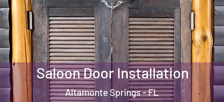 Saloon Door Installation Altamonte Springs - FL