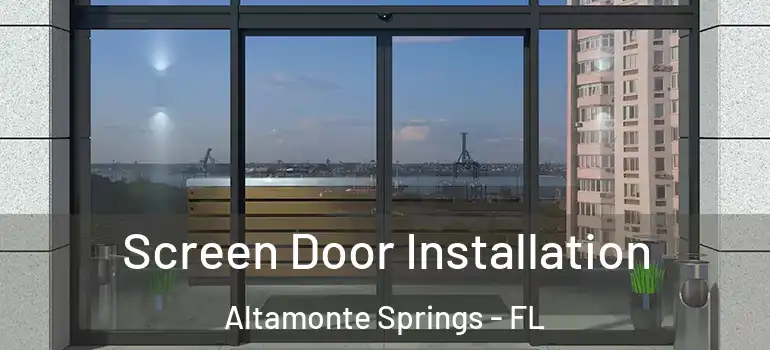 Screen Door Installation Altamonte Springs - FL