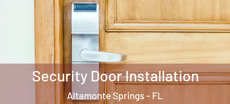 Security Door Installation Altamonte Springs - FL
