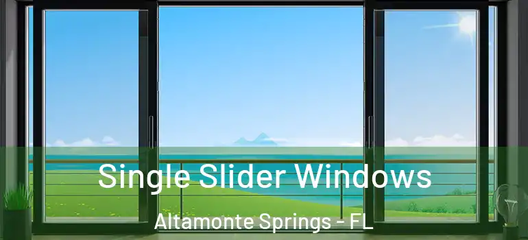 Single Slider Windows Altamonte Springs - FL