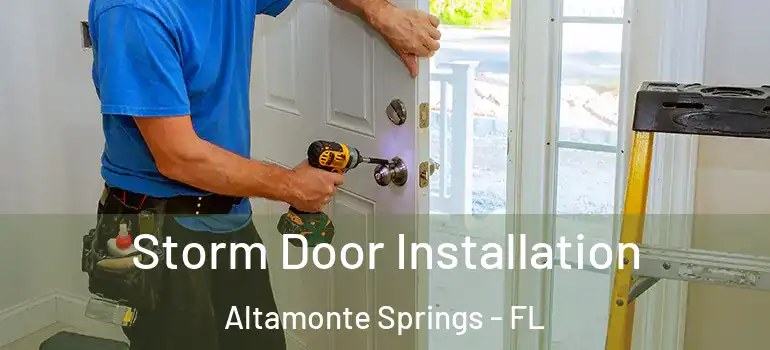 Storm Door Installation Altamonte Springs - FL