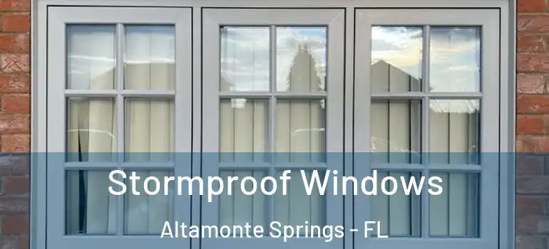 Stormproof Windows Altamonte Springs - FL