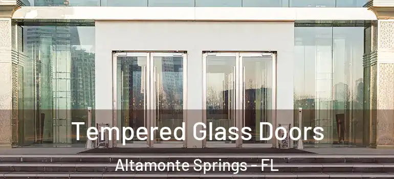  Tempered Glass Doors Altamonte Springs - FL