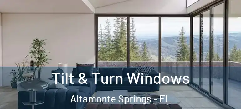 Tilt & Turn Windows Altamonte Springs - FL