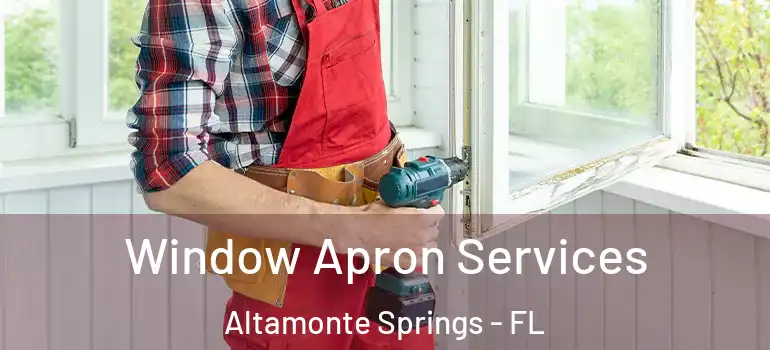 Window Apron Services Altamonte Springs - FL