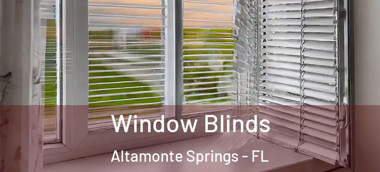 Window Blinds Altamonte Springs - FL