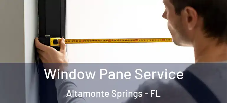Window Pane Service Altamonte Springs - FL