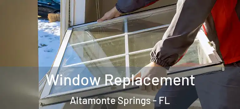 Window Replacement Altamonte Springs - FL