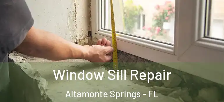 Window Sill Repair Altamonte Springs - FL
