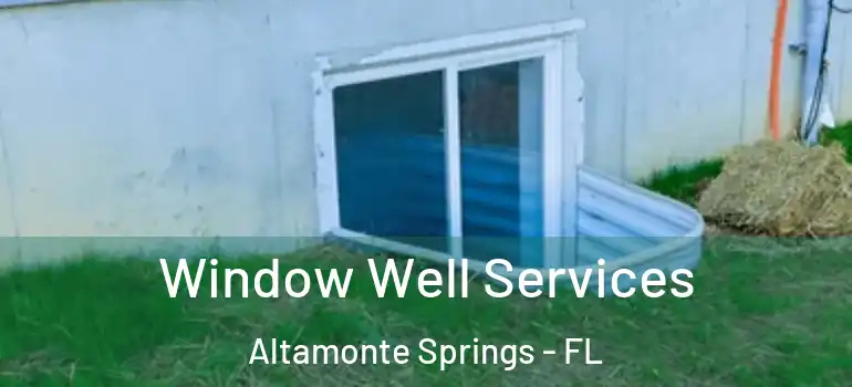 Window Well Services Altamonte Springs - FL