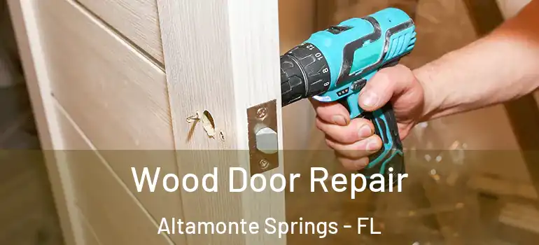  Wood Door Repair Altamonte Springs - FL