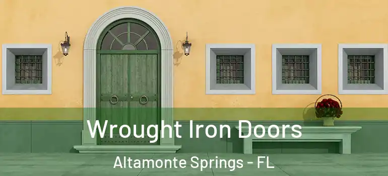 Wrought Iron Doors Altamonte Springs - FL